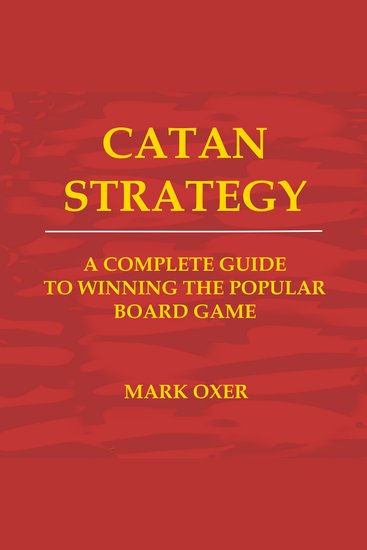 Catan Strategy - The Complete Guide to Winning the Popular Board Game - cover