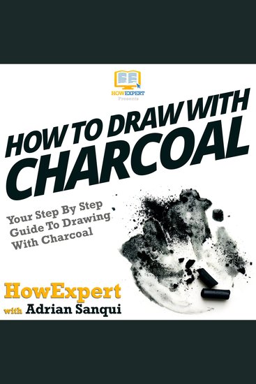 How To Draw With Charcoal - Your Step By Step Guide To Drawing With Charcoal - cover