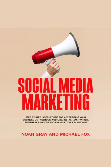 Social Media Marketing - Step by Step Instructions For Advertising Your Business on Facebook Youtube Instagram Twitter Pinterest Linkedin and Various Other Platforms - cover