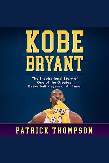 Kobe Bryant - The Inspirational Story of One of the Greatest Basketball Players of All Time! - cover