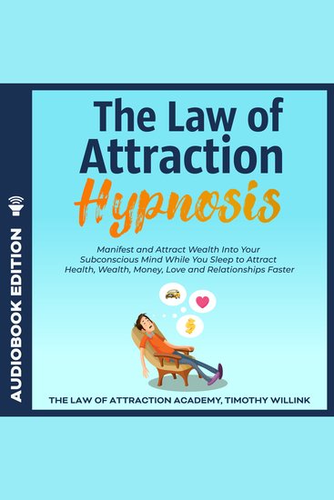 The Law of Attraction Hypnosis - Manifest and Attract Wealth Into Your Subconscious Mind While You Sleep to Attract Health Wealth Money Love and Relationships Faster - cover