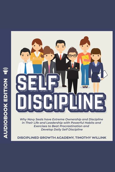 Self Discipline - Why Navy Seals have Extreme Ownership and Discipline in Their Life and Leadership with Powerful Habits and Exercises to Beat Procrastination and Develop Daily Self Discipline - cover
