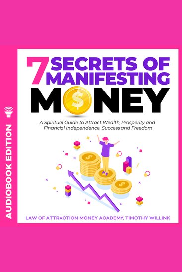 7 Secrets of Manifesting Money - A Spiritual Guide to Attract Wealth Prosperity and Financial Independence Success and Freedom - cover