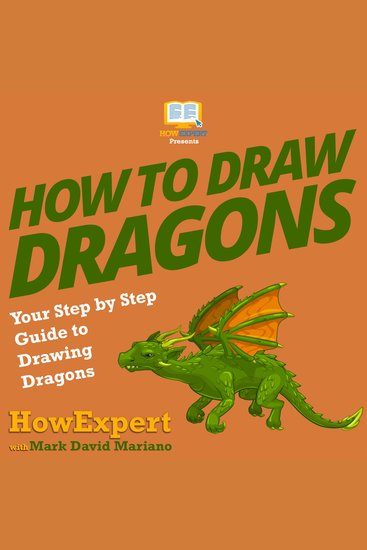 How To Draw Dragons - Your Step By Step Guide To Drawing Dragons - cover