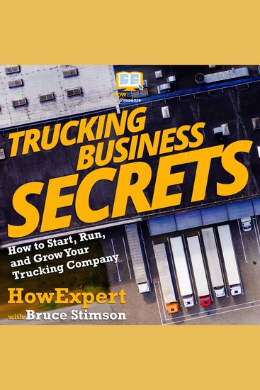 Trucking Business Secrets - How to Start Grow and Succeed in Your Trucking Business - cover