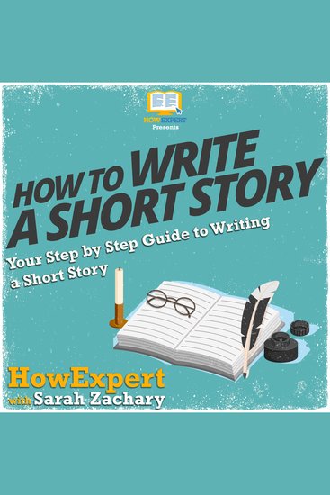 How To Write a Short Story - Your Step By Step Guide to Writing a Short Story - cover