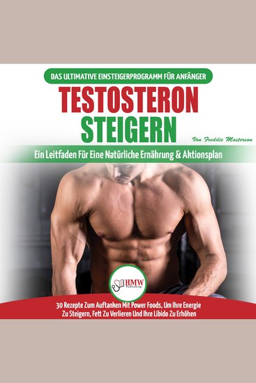 Testosteron Steigern: Der Ultimative Leitfaden Und Aktionsplan Für Anfänger - 30 Natürliche Kraftfutter Zur Steigerung Ihres Testosteronspiegels (Bücher In Deutsch Testosterone Diet German Book) - cover