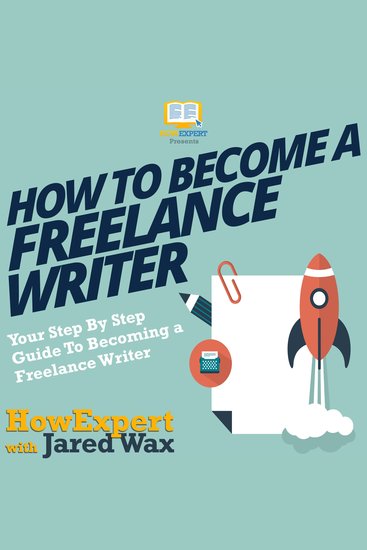 How To Become A Freelance Writer - Your Step by Step Guide To Becoming A Freelance Writer - cover
