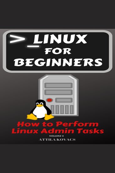 Linux for Beginners - How to Perform Linux Admin Tasks - cover