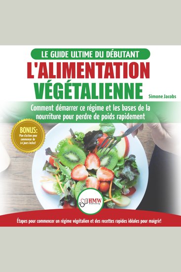 L'alimentation Végétalienne: Guide Cusisine Et Recettes Facile Pour Les Débutants Végane - Perdre Du Poids Avec Un Régime Alimentaire Vegan Ou Végétalien (Livre En Français Vegan Diet French Book) - cover