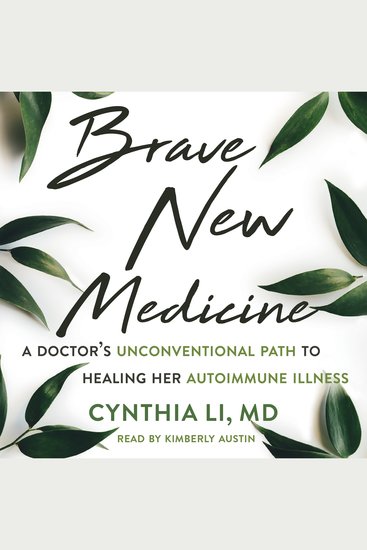 Brave New Medicine - A Doctor’s Unconventional Path to Healing Her Autoimmune Illness - cover