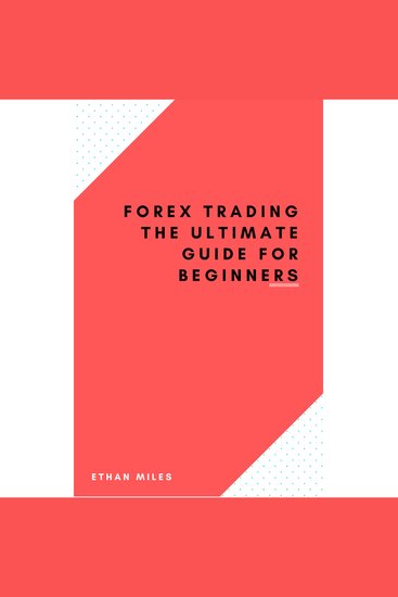 Forex Trading The ultimate guide for beginners - cover