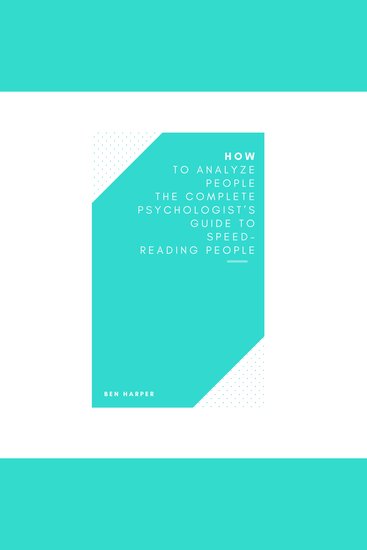 How to Analyze People The Complete Psychologist’s Guide to Speed-Reading People - cover