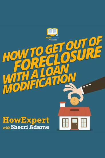 How to Get Out of Foreclosure with a Loan Modification - cover