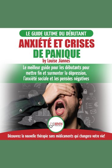 Arrêter L'anxiété Et Crises De Panique: Guide Sans Médicaments Pour Les Débutants Pour Mettre Fin Et Surmonter La Dépression L’anxiété Sociale Et Les Pensées Négatives - cover