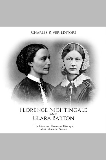 Florence Nightingale and Clara Barton: The Lives and Careers of History’s Most Influential Nurses - cover