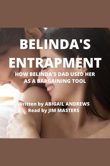 Belinda's Entrapment - How Belinda's Dad Used Her As A Bargaining Tool - cover