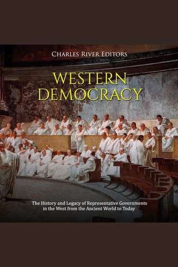 Western Democracy: The History and Legacy of Representative Governments in the West from the Ancient World to Today - cover