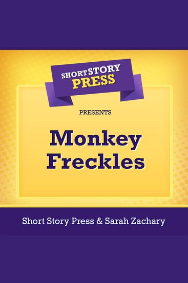 Short Story Press Presents Monkey Freckles - cover
