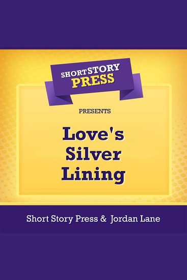 Short Story Press Presents Love's Silver Lining - cover