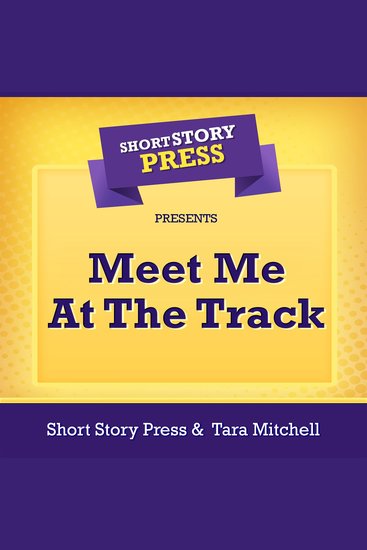 Short Story Press Presents Meet Me At The Track - cover