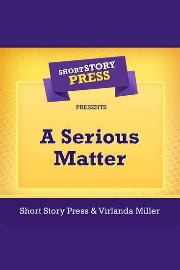 Short Story Press Presents A Serious Matter - cover