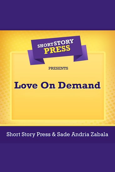 Short Story Press Presents Love On Demand - cover