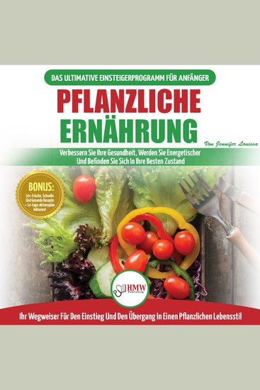 Pflanzliche Ernährung: Anfängerleitfaden Für Pflanzliche Ernährung Und Lebensweise + 50 Schnelle Und Gesunde Rezepte Und Ein 14-tägiger Aktionsplan (Bücher In Deutsch Plant-based Diet German Book) - cover