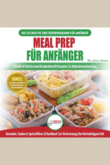 Meal Prep Für Anfänger: Die Ultimative Anleitung Für Anfänger Zur Schnellen Und Einfachen Zubereitung Von Mahlzeiten + 50 Einfache Rezepte Zum Abnehmen! (Bücher In Deutsch Meal Prep German Book) - cover