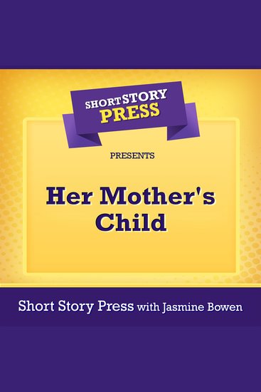 Short Story Press Presents Her Mother's Child - cover