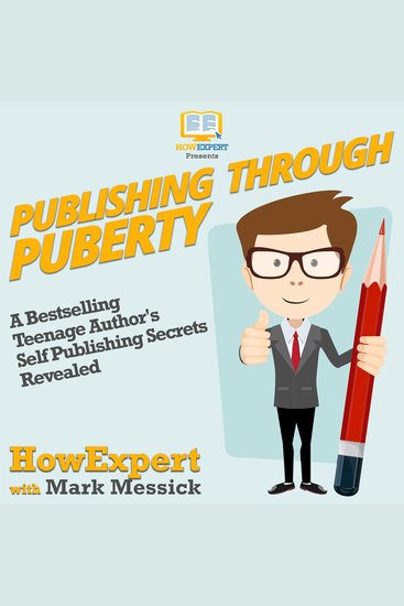 Publishing Through Puberty - A Bestselling Teenage Author's Self Publishing Secrets Revealed - cover