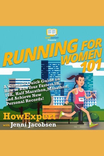 Running for Women 101 - A Woman's Quick Guide on How to Run Your Fastest 5K 10K Half Marathon Marathon and Achieve New Personal Records! - cover