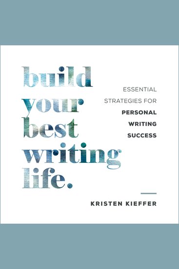 Build Your Best Writing Life - Essential Strategies for Personal Writing Success - cover