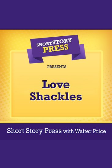 Short Story Press Presents Love Shackles - cover