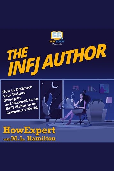 The INFJ Author - How to Embrace Your Unique Strengths and Succeed as an INFJ Writer in an Extrovert’s World - cover