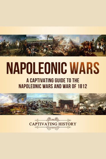 Napoleonic Wars - A Captivating Guide to the Napoleonic Wars and War of 1812 - cover