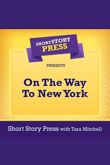 Short Story Press Presents On The Way To New York - cover