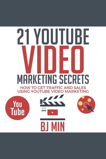 21 YouTube Video Marketing Secrets - How to Get Traffic and Sales Using YouTube Video Marketing - cover