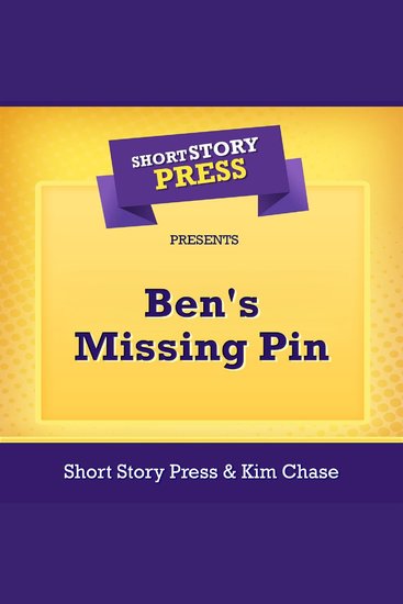 Short Story Press Presents Ben's Missing Pin - cover