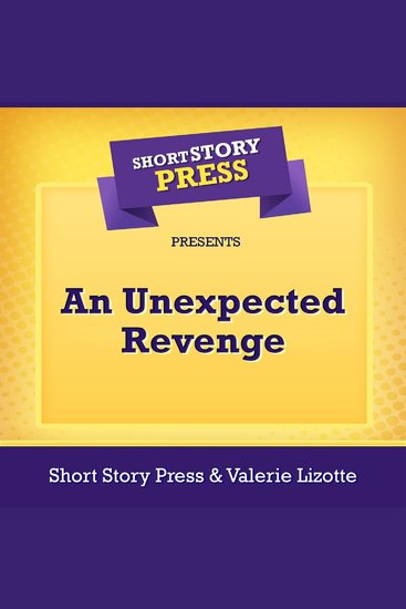 Short Story Press Presents An Unexpected Revenge - cover