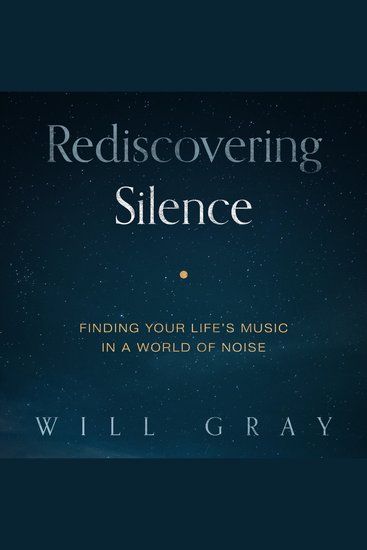 Rediscovering Silence - Finding Your Life's Music in a World of Noise - cover