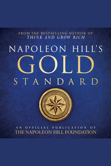 Napoleon Hill's Gold Standard - A source of riches that you can take to the bank! - cover