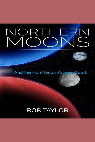 Northern Moons - And the Hunt for an Artisan Quark - cover