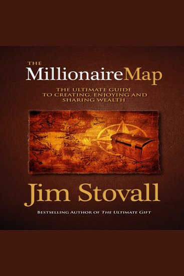 The Millionaire Map - Your Ultimate Guide to Creating Enjoying and Sharing Wealth - cover