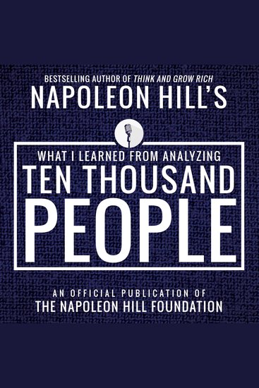 What I Learned from Analyzing Ten Thousand People - An Official Publication of the Napoleon Hill Foundation - cover