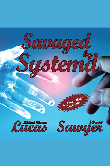 Savaged by Systemd - an Erotic Unix Encounter - cover