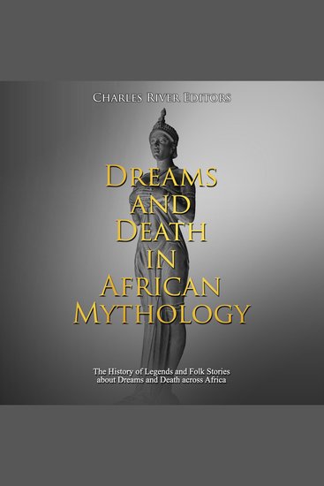 Dreams and Death in African Mythology: The History of Legends and Folk Stories about Dreams and Death across Africa - cover