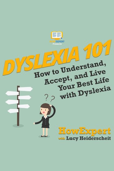 Dyslexia 101 - How to Understand Accept and Live Your Best Life with Dyslexia - cover