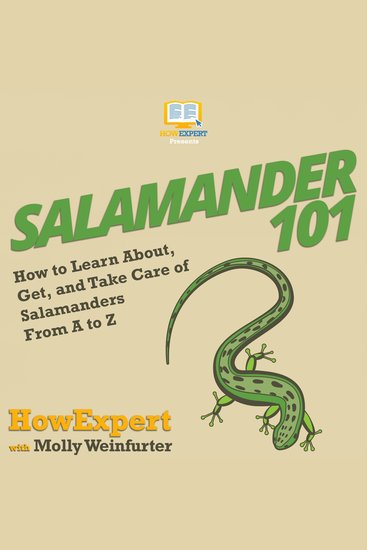 Salamander 101 - How to Learn About Get and Take Care of Salamanders From A to Z - cover