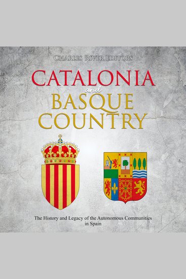 Catalonia and Basque Country: The History and Legacy of the Autonomous Communities in Spain - cover
